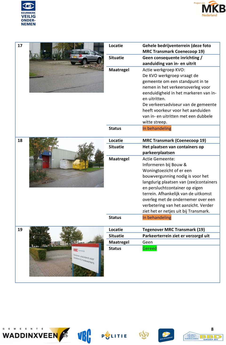 De verkeersadviseur van de gemeente heeft voorkeur voor het aanduiden van in- en uitritten met een dubbele witte streep.