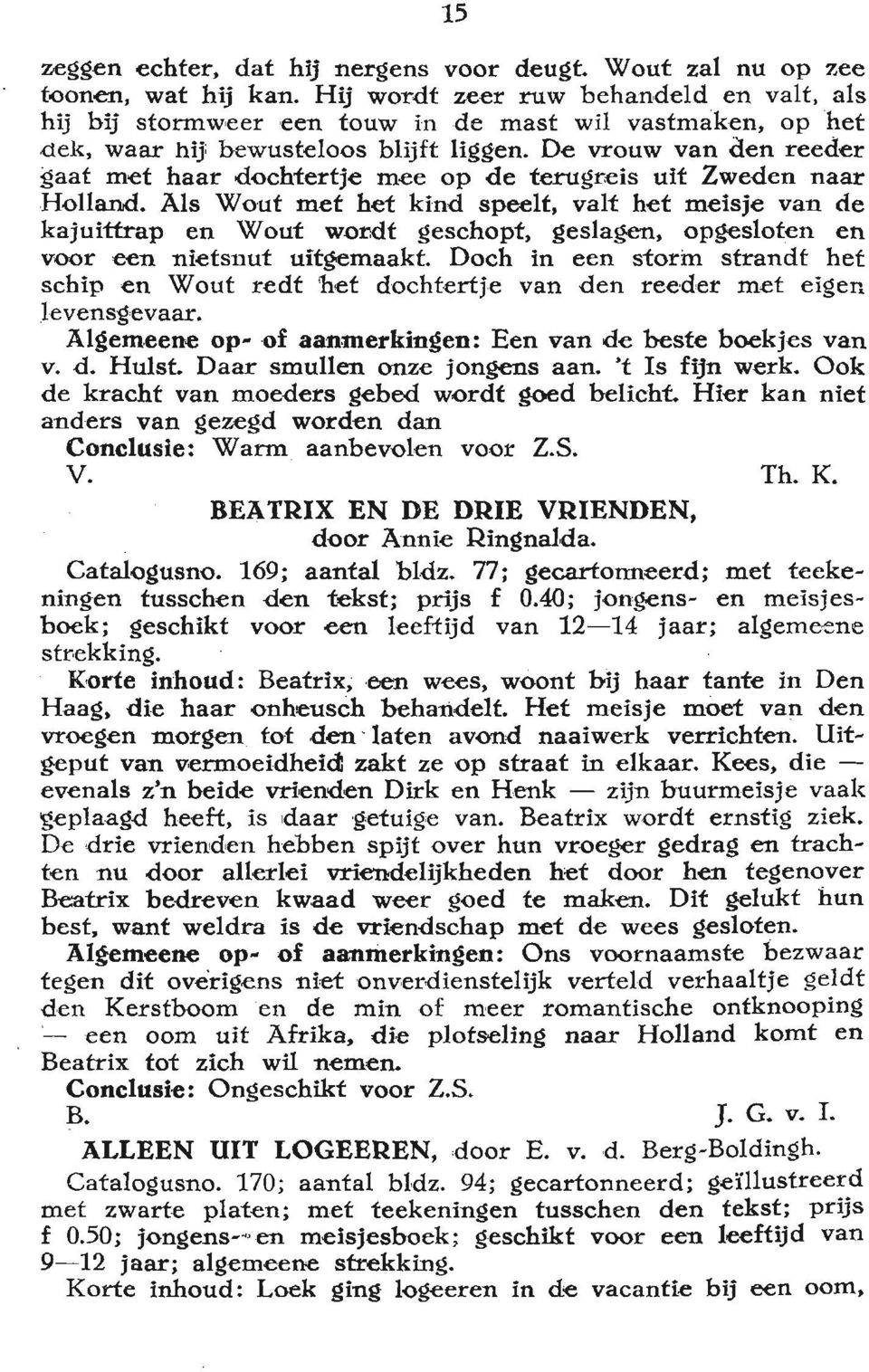 De vrouw van den reeder gaat met haar dochtertje mee op de terugreis uit Zweden naar Holland.