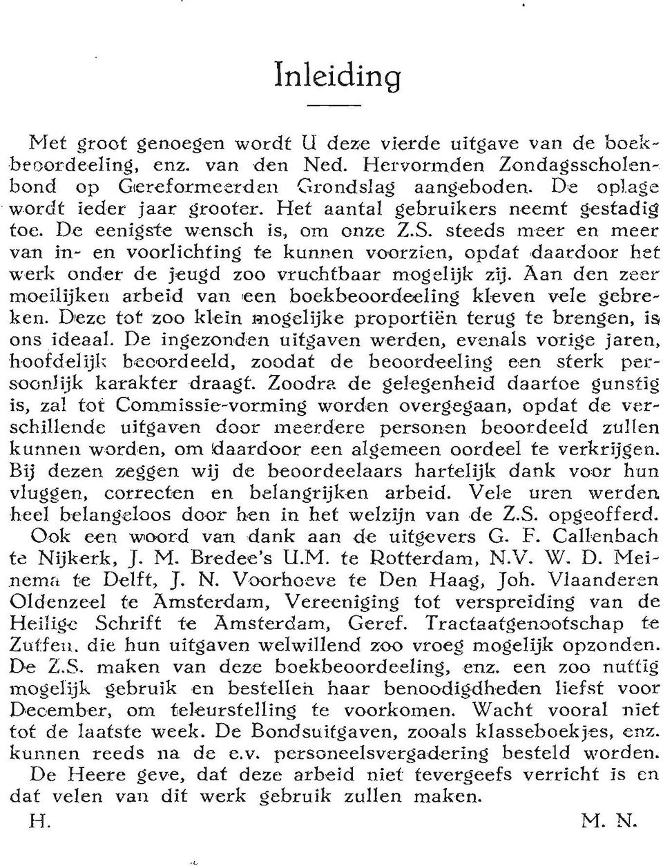 steeds meer en meer van in- en voorlichting te kunnen voorzien, opdat daardoor het werk onder de jeugd zoo vruchtbaar mogelijk zij.