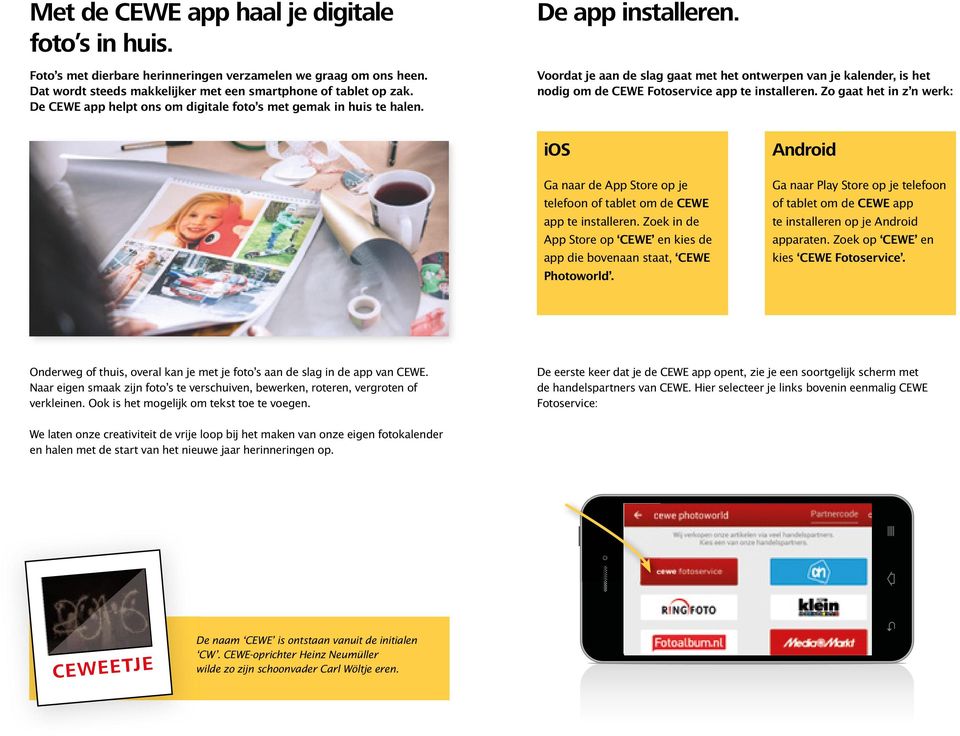 Voordat je aan de slag gaat met het ontwerpen van je kalender, is het nodig om de CEWE Fotoservice app te installeren.