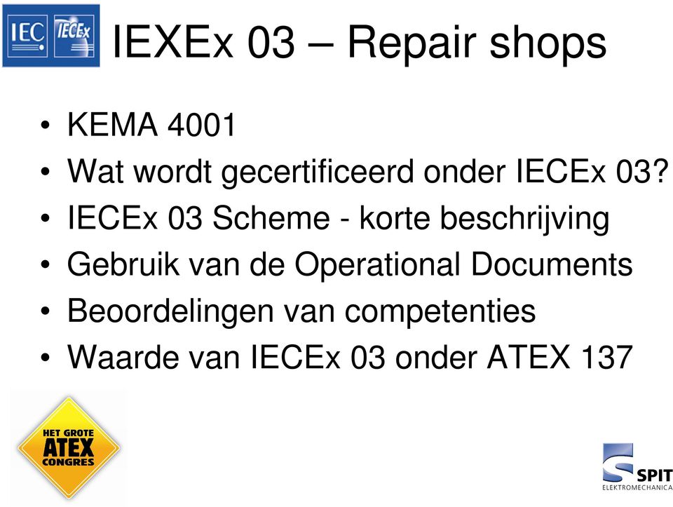 IECEx 03 Scheme - korte beschrijving Gebruik van de