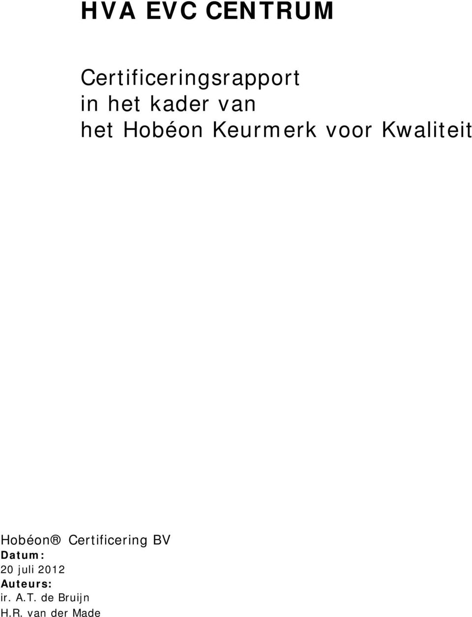 Hobéon Certificering BV Datum: 20 juli 2012