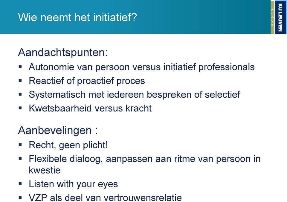 proactief proces Systematisch met iedereen bespreken of selectief Kwetsbaarheid versus