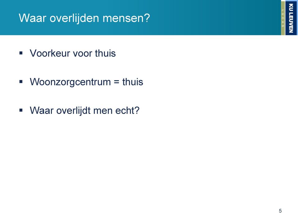 Woonzorgcentrum = thuis