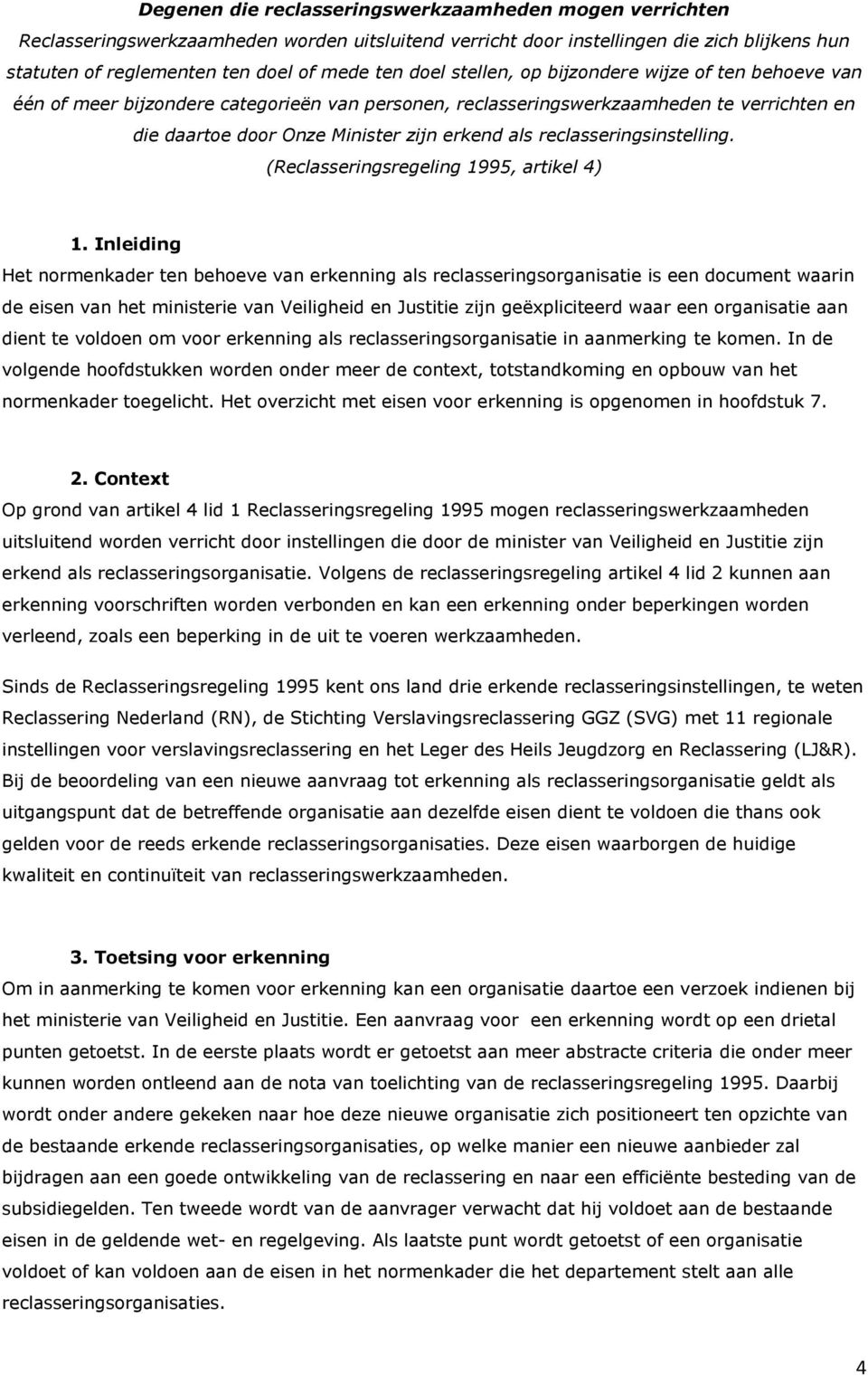 reclasseringsinstelling. (Reclasseringsregeling 1995, artikel 4) 1.