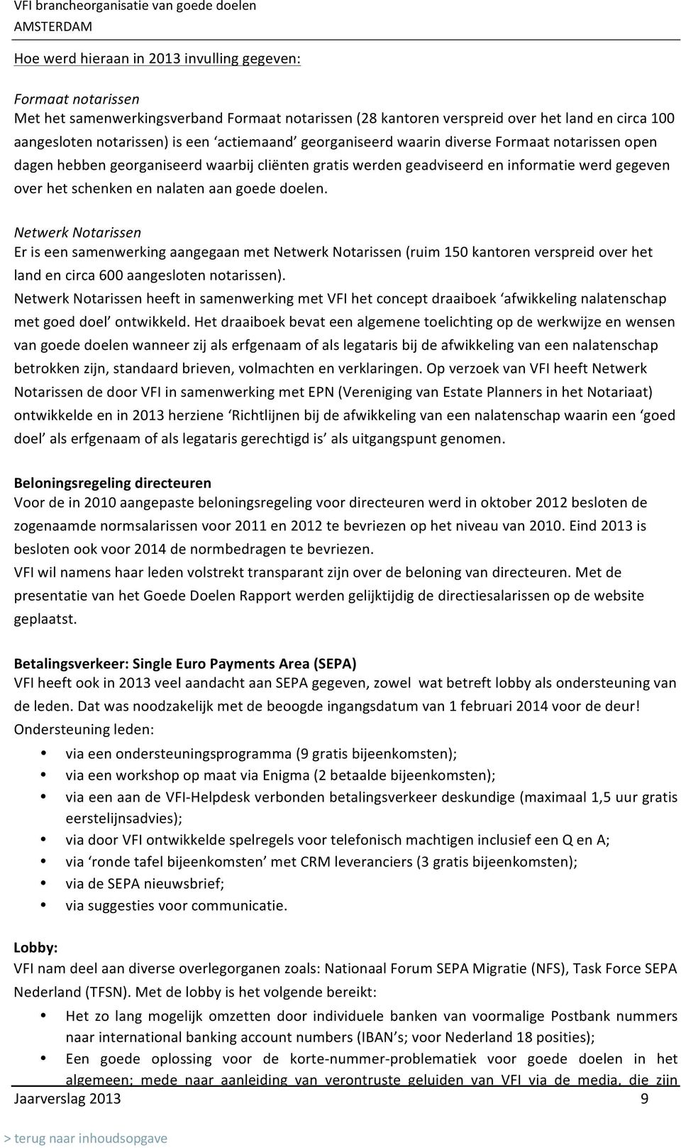 doelen. Netwerk Notarissen Er is een samenwerking aangegaan met Netwerk Notarissen (ruim 150 kantoren verspreid over het land en circa 600 aangesloten notarissen).