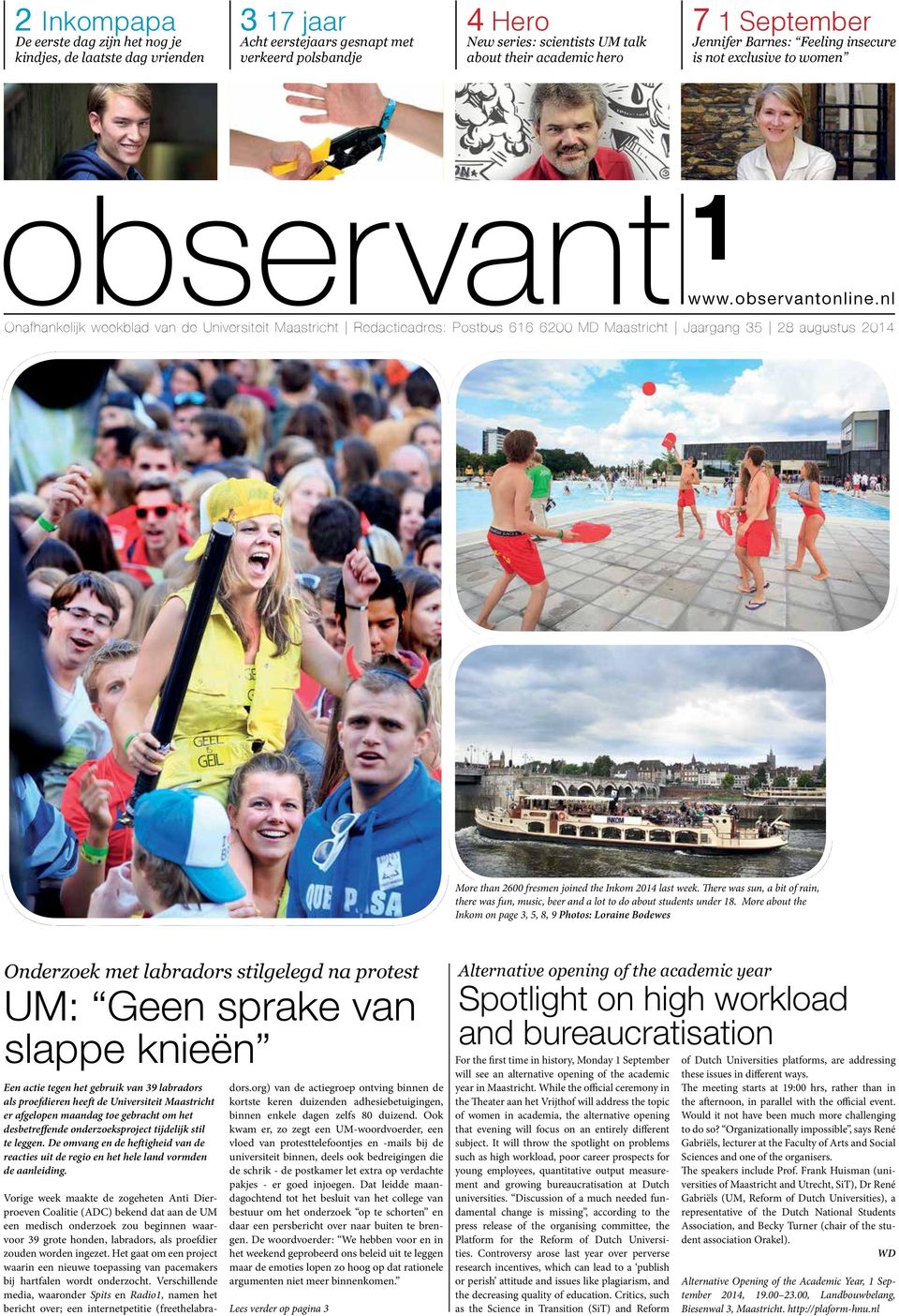 nl Onafhankelijk weekblad van de Universiteit Maastricht Redactieadres: Postbus 616 6200 MD Maastricht Jaargang 35 28 augustus 2014 More than 2600 fresmen joined the Inkom 2014 last week.