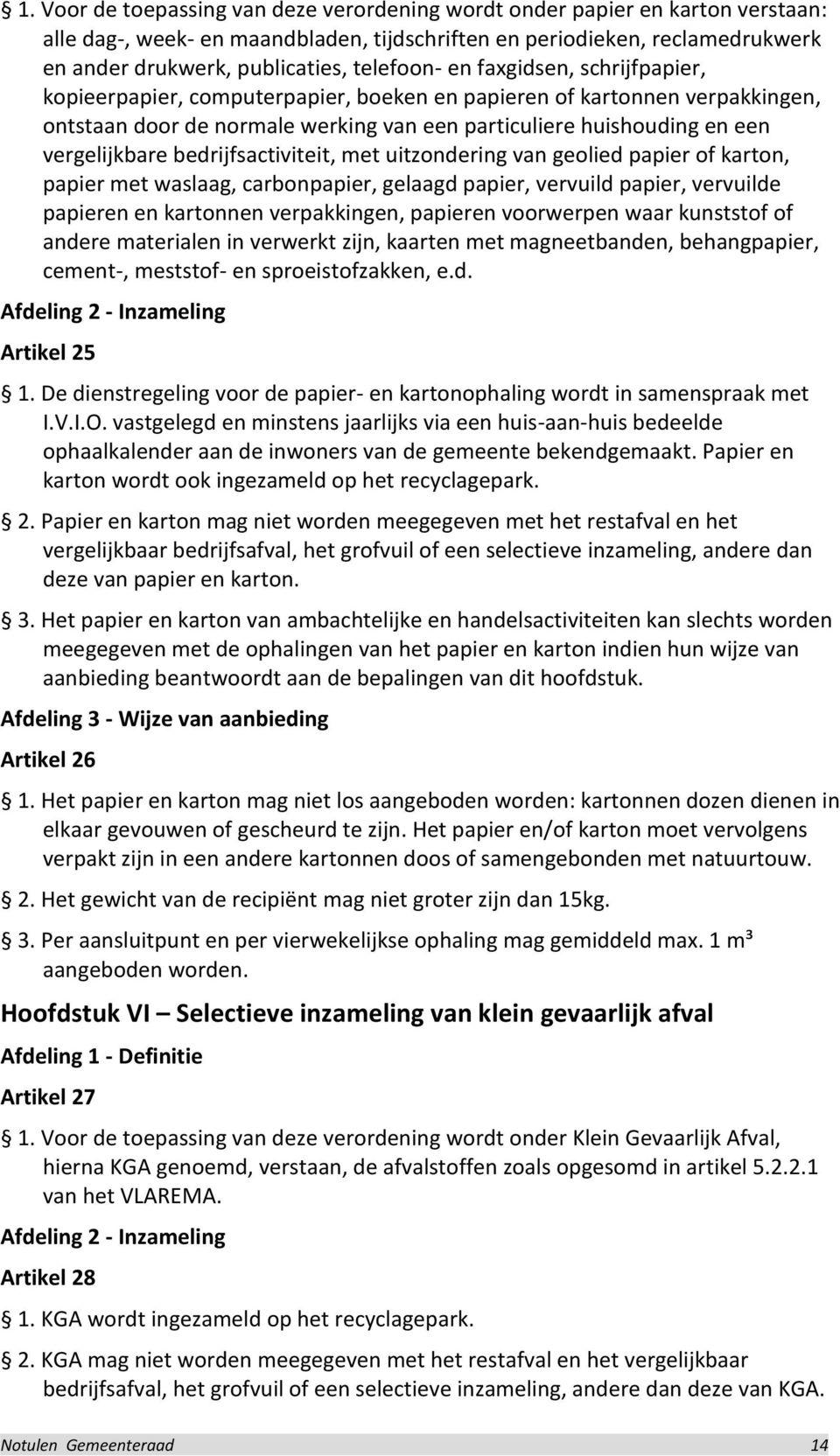 vergelijkbare bedrijfsactiviteit, met uitzondering van geolied papier of karton, papier met waslaag, carbonpapier, gelaagd papier, vervuild papier, vervuilde papieren en kartonnen verpakkingen,