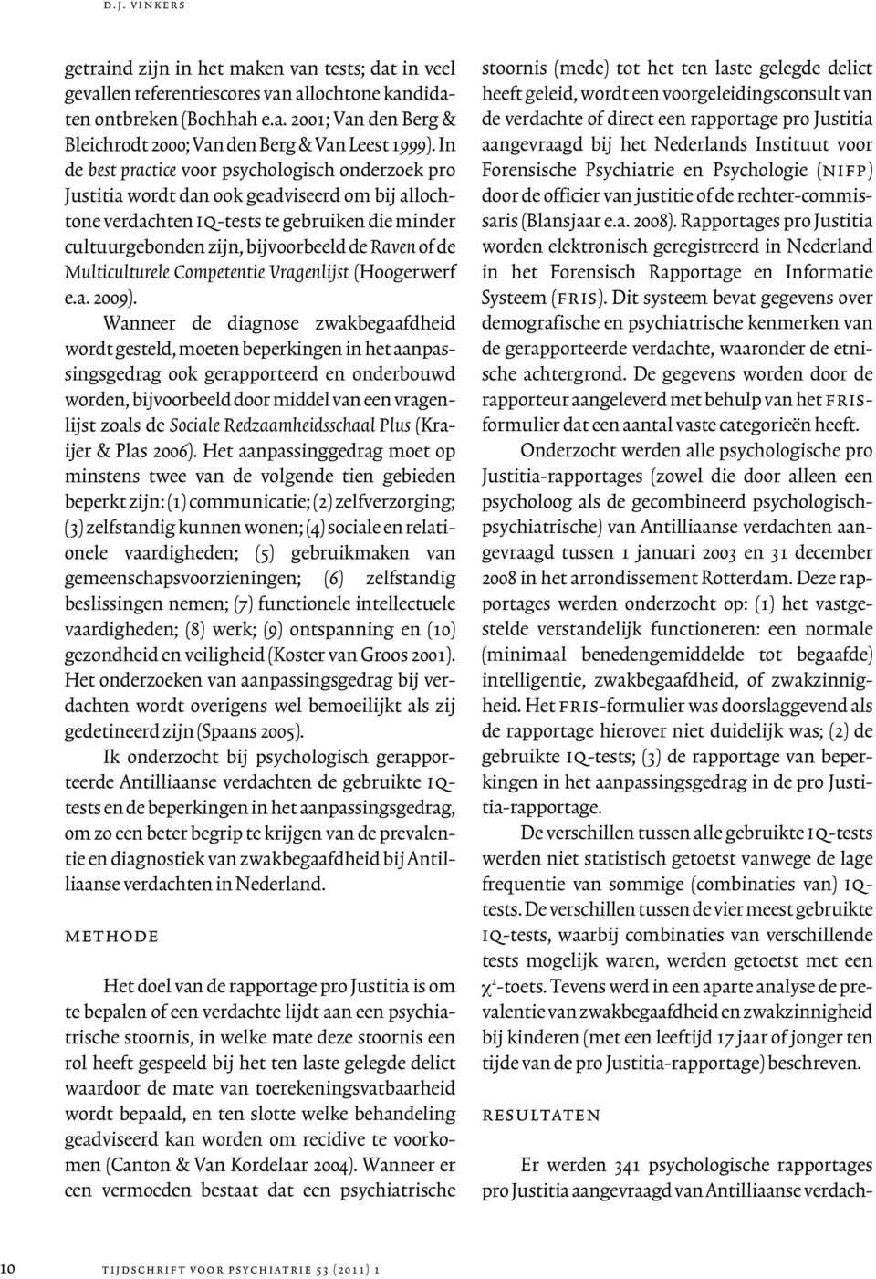 Multiculturele Competentie Vragenlijst (Hoogerwerf e.a. 2009).