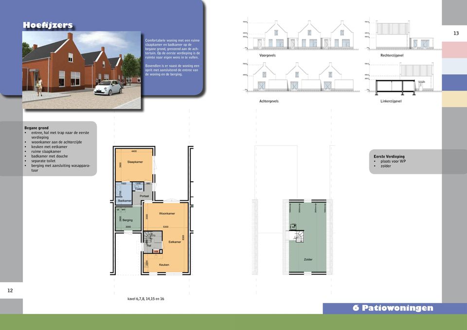 Bovendien is er naast de woning een oprit met aansluitend de entree van de woning en de berging.