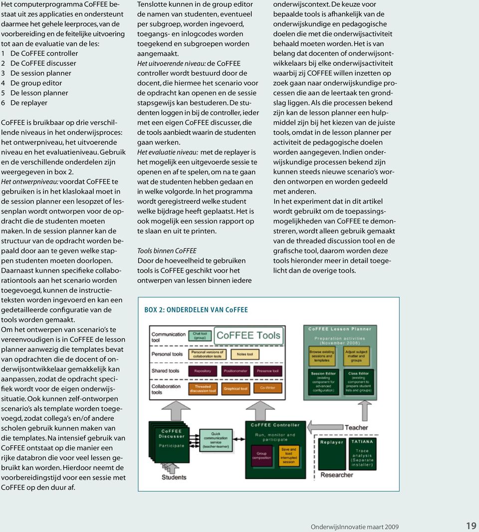 het uitvoerende niveau en het evaluatieniveau. Gebruik en de verschillende onderdelen zijn weergegeven in box 2.