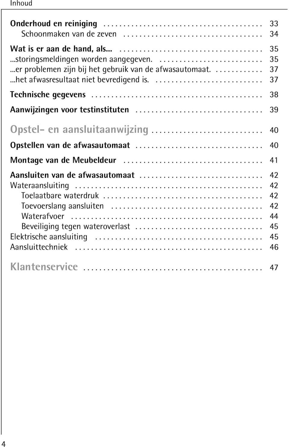 ........................... 7 Technische gegevens........................................... 8 Aanwijzingen voor testinstituten................................ 9 Opstel- en aansluitaanwijzing.