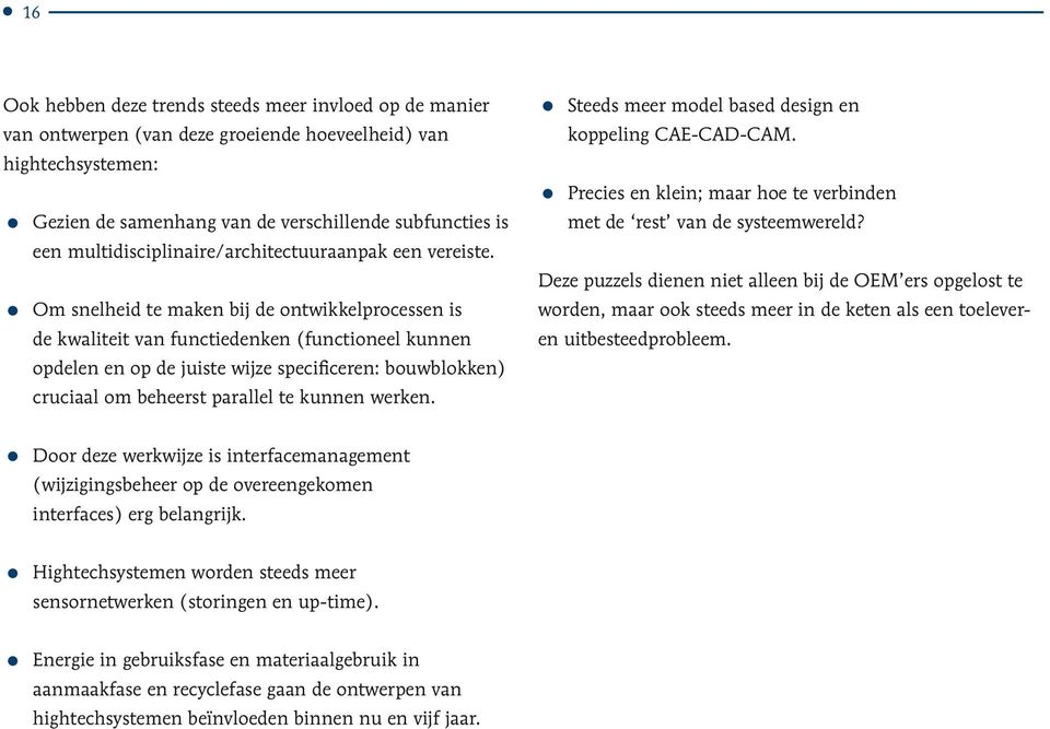 een multidisciplinaire/architectuuraanpak een vereiste.