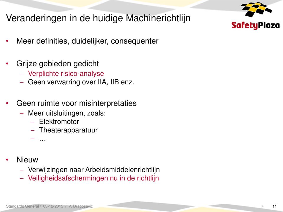 Geen ruimte voor misinterpretaties Meer uitsluitingen, zoals: Elektromotor