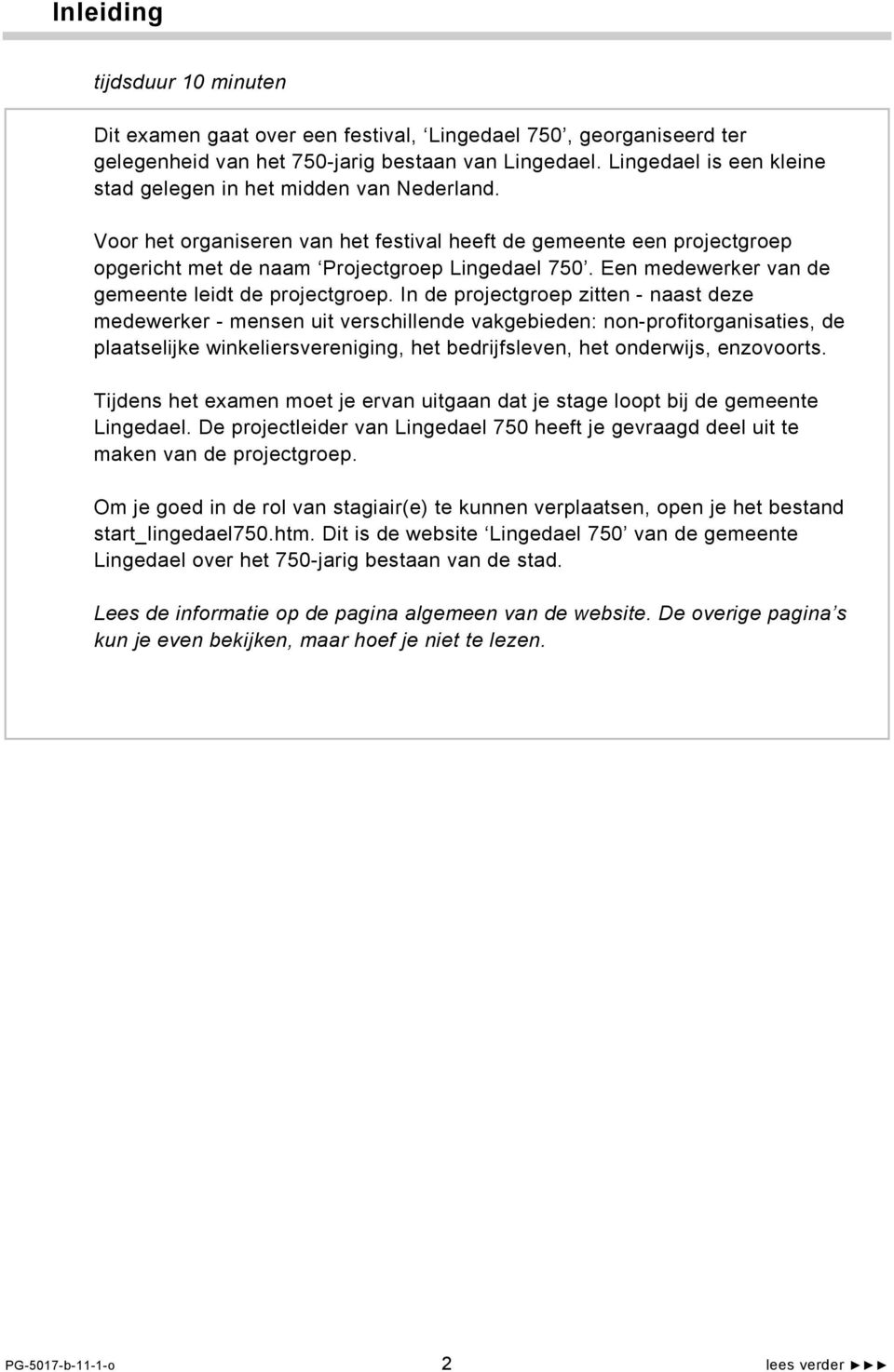 Een medewerker van de gemeente leidt de projectgroep.