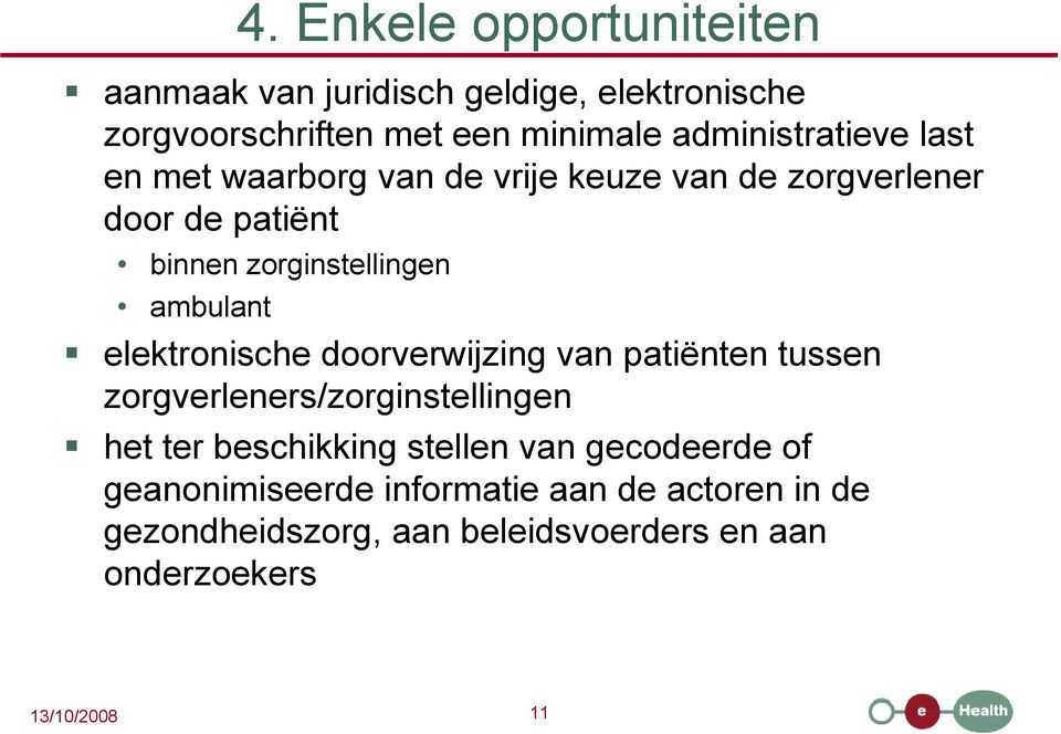 ambulant elektronische doorverwijzing van patiënten tussen zorgverleners/zorginstellingen het ter beschikking