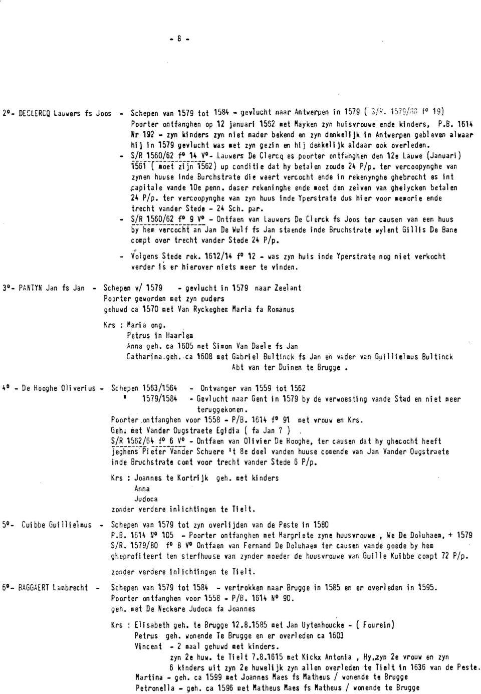 Lauwers De Cl ercq es poorter ontf"n9hen den '2e Lauwe (Januari) ï56f-r-.öët-ïïi~-ï562) up conditie dat hy betalen zoude 24 Pip.