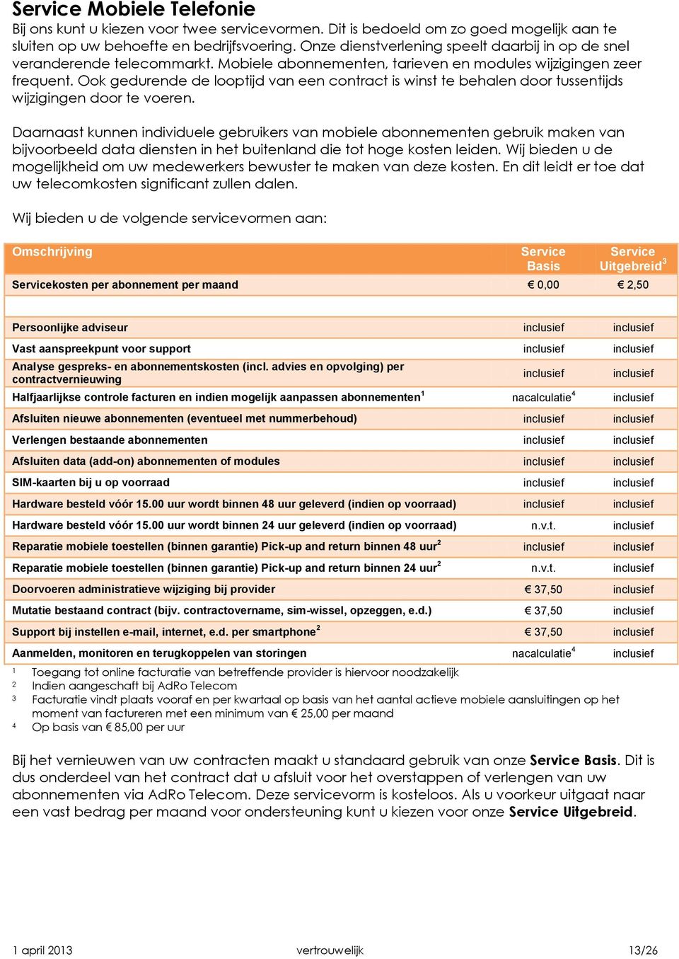 Ook gedurende de looptijd van een contract is winst te behalen door tussentijds wijzigingen door te voeren.