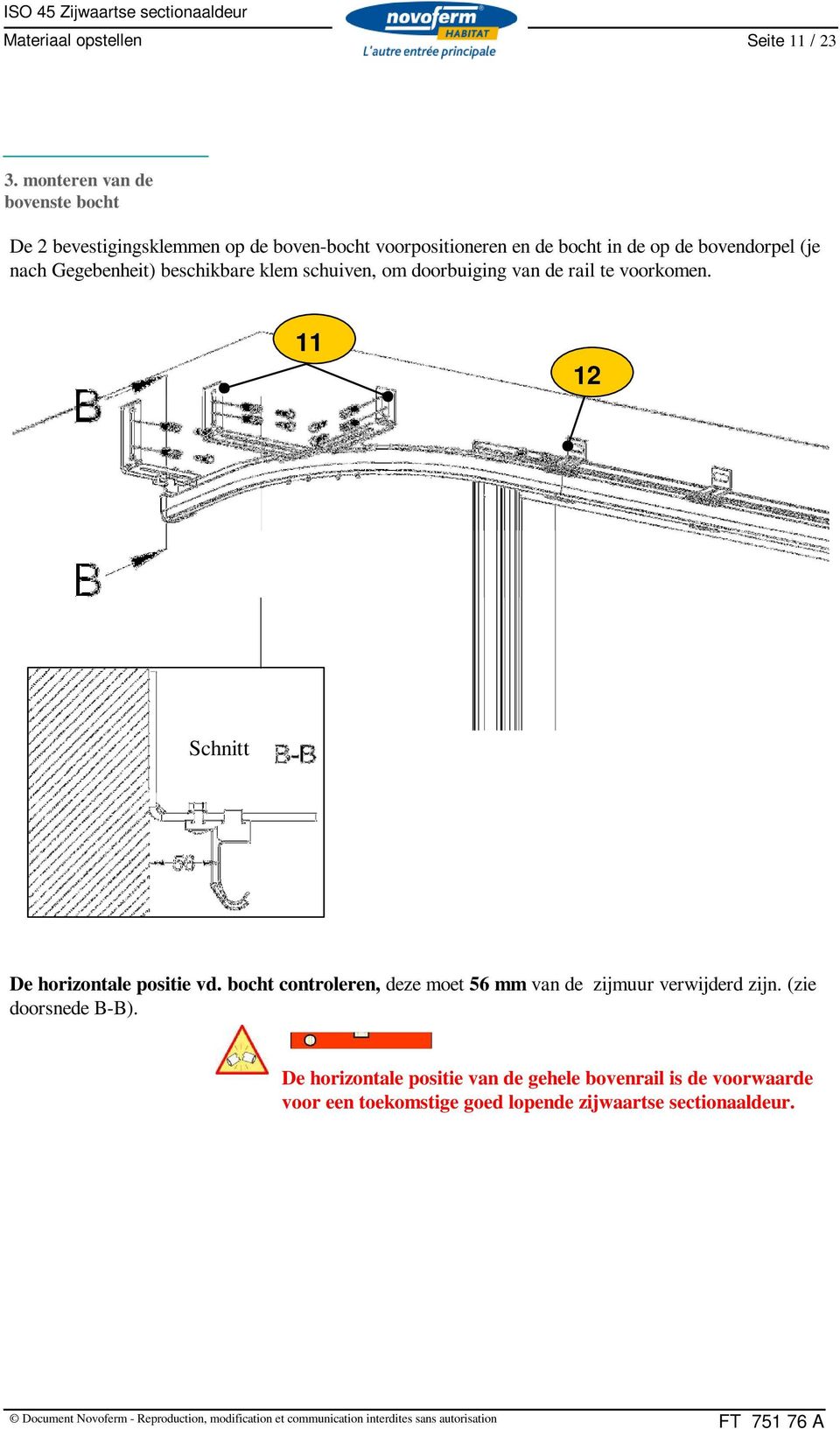 (je nach Gegebenheit) beschikbare klem schuiven, om doorbuiging van de rail te voorkomen.