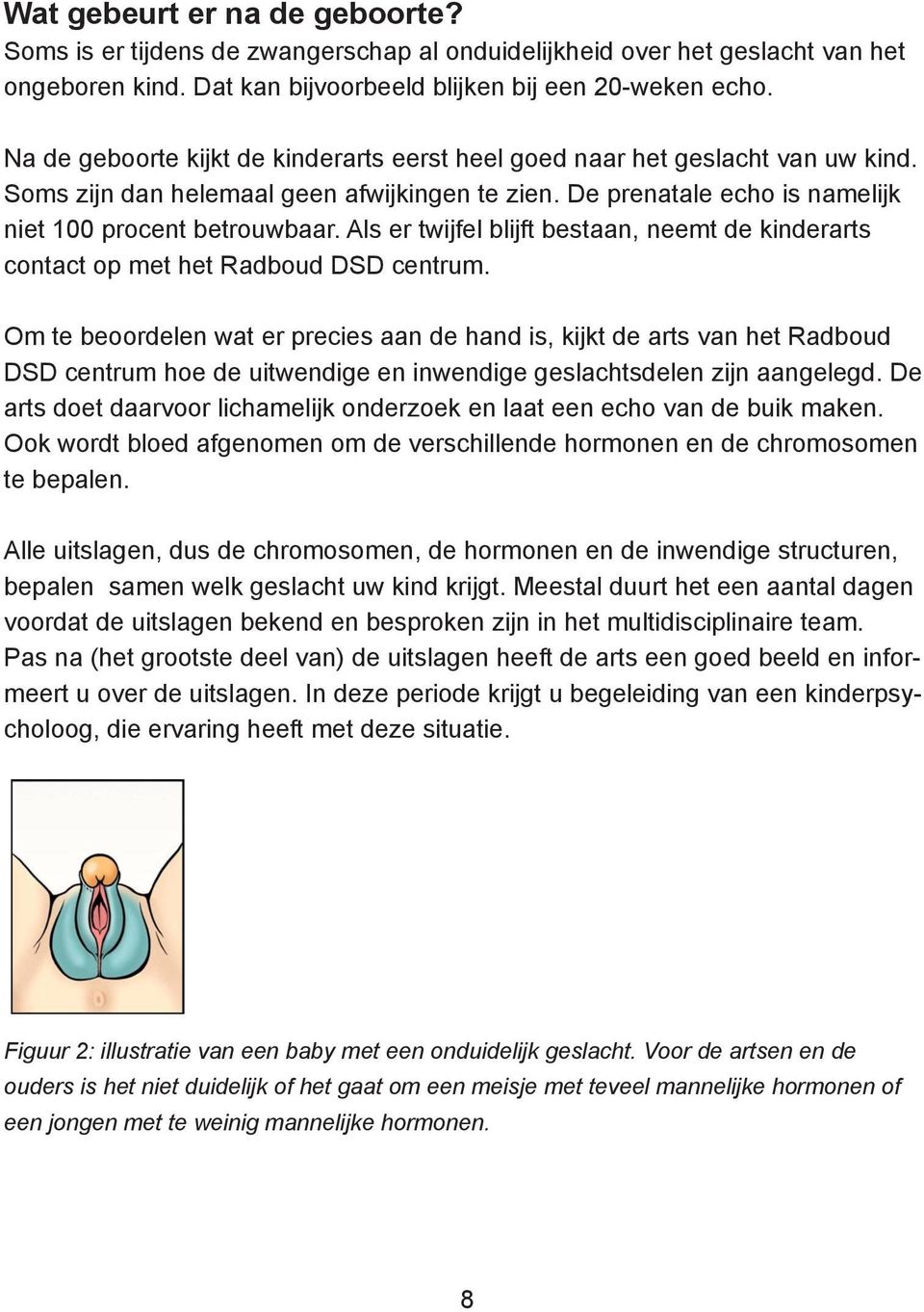 Als er twijfel blijft bestaan, neemt de kinderarts contact op met het Radboud DSD centrum.