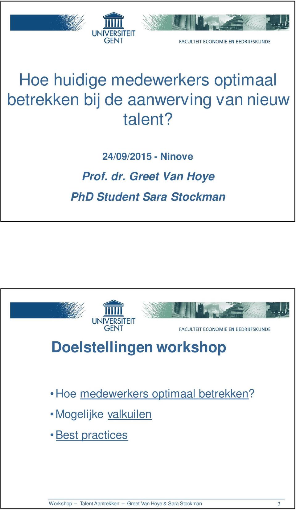 Greet Van Hoye PhD Student Sara Stockman Doelstellingen workshop Hoe