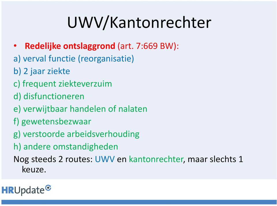 ziekteverzuim d) disfunctioneren e) verwijtbaar handelen of nalaten f)