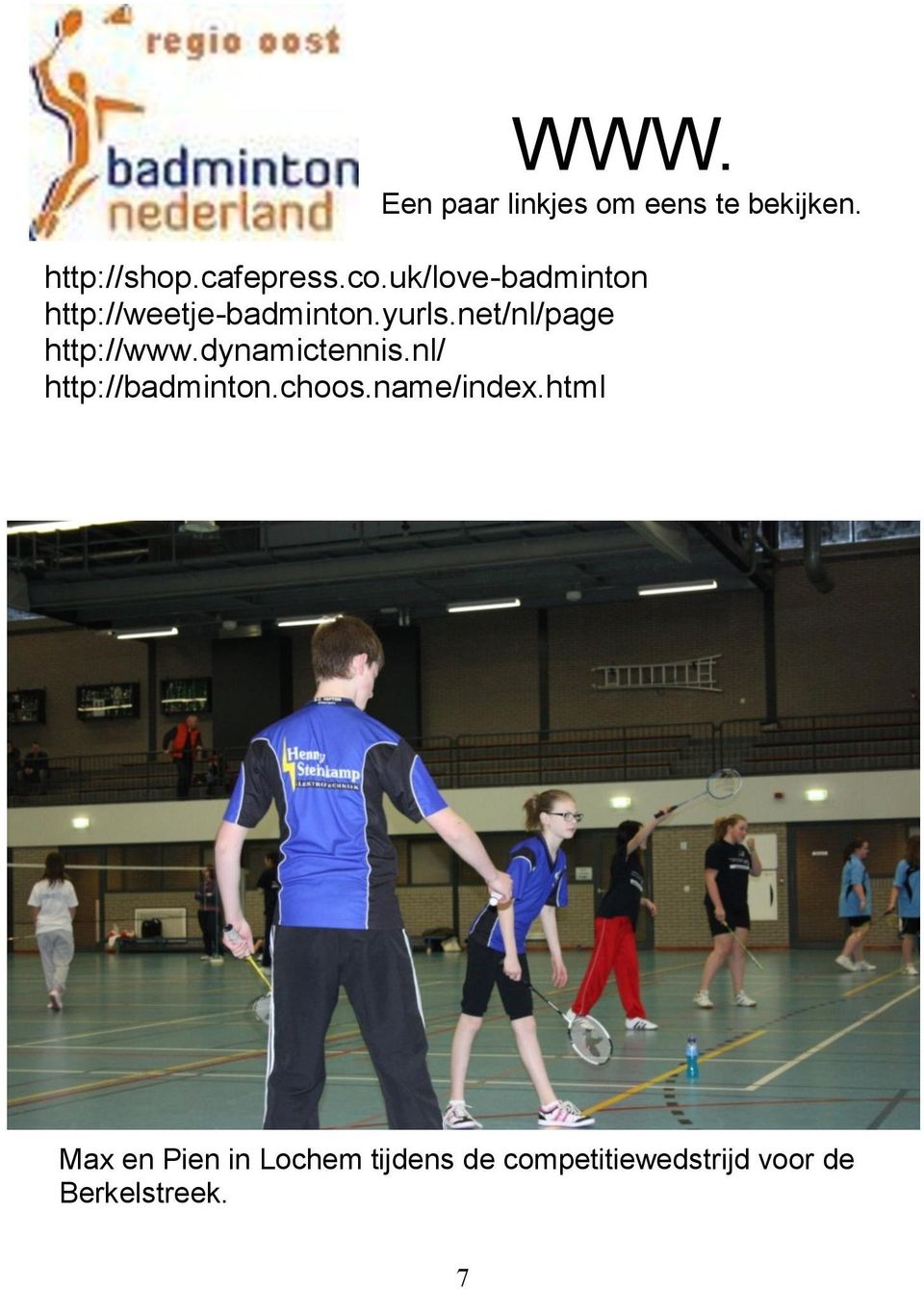 net/nl/page http://www.dynamictennis.nl/ http://badminton.choos.