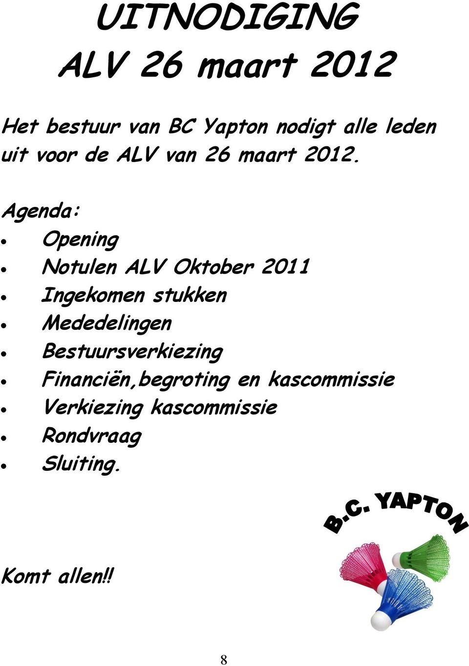 Agenda: Opening Notulen ALV Oktober 2011 Ingekomen stukken Mededelingen