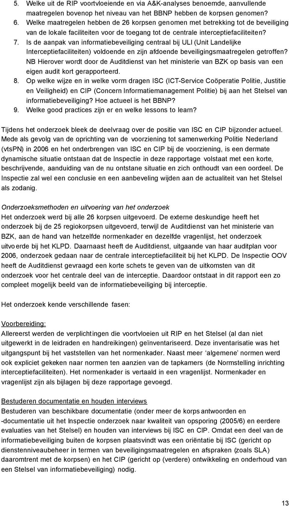 Is de aanpak van informatiebeveiliging centraal bij ULI (Unit Landelijke Interceptiefaciliteiten) voldoende en zijn afdoende beveiligingsmaatregelen getroffen?