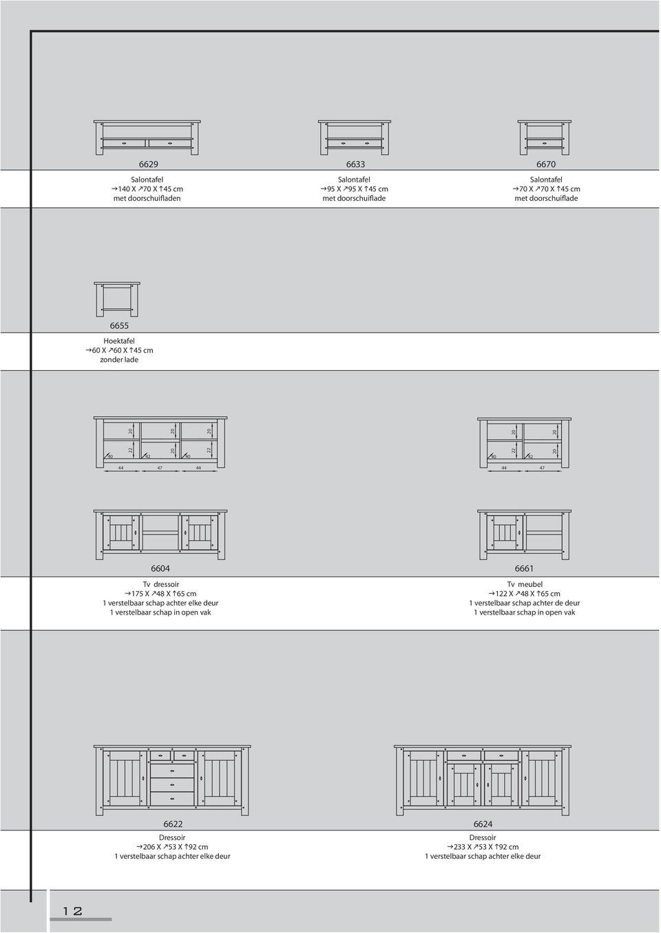 cm 1 verstelbaar schap achter elke deur 1 verstelbaar schap in open vak 6661 Tv meubel 122 X 48 X 65 cm 1 verstelbaar schap achter de deur 1