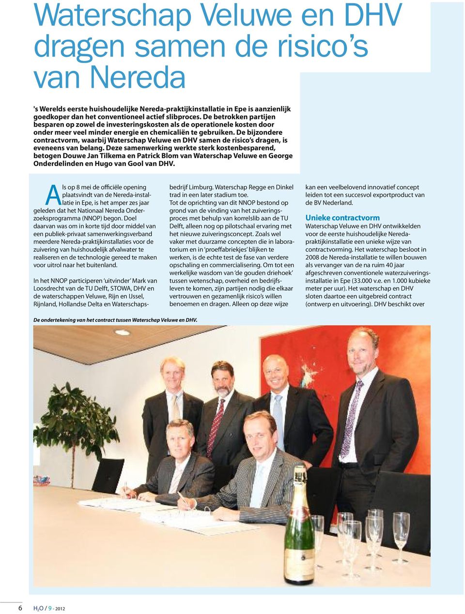 De bijzondere contractvorm, waarbij Waterschap Veluwe en DHV samen de risico s dragen, is eveneens van belang.
