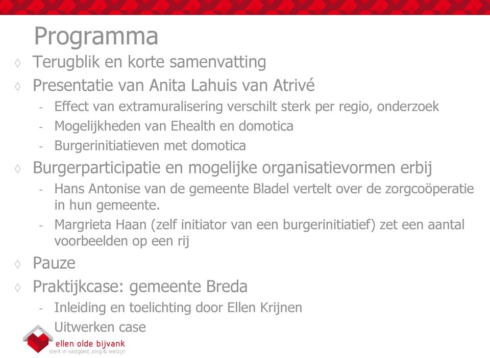 - Hans Antonise van de gemeente Bladel vertelt over de zorgcoöperatie in hun gemeente.