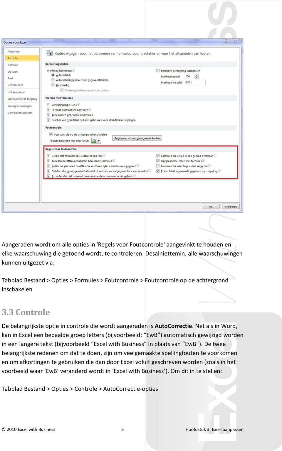 3 Controle De belangrijkste optie in controle die wordt aangeraden is AutoCorrectie.