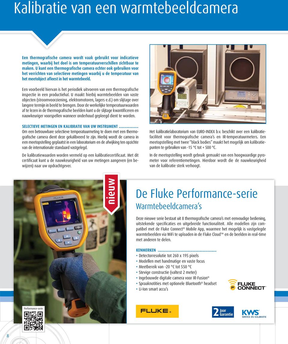 Een voorbeeld hiervan is het periodiek uitvoeren van een thermografische inspectie in een productiehal. U maakt hierbij warmtebeelden van vaste objecten (stroomvoorziening, elektromotoren, lagers e.d.) om slijtage over langere termijn in beeld te brengen.