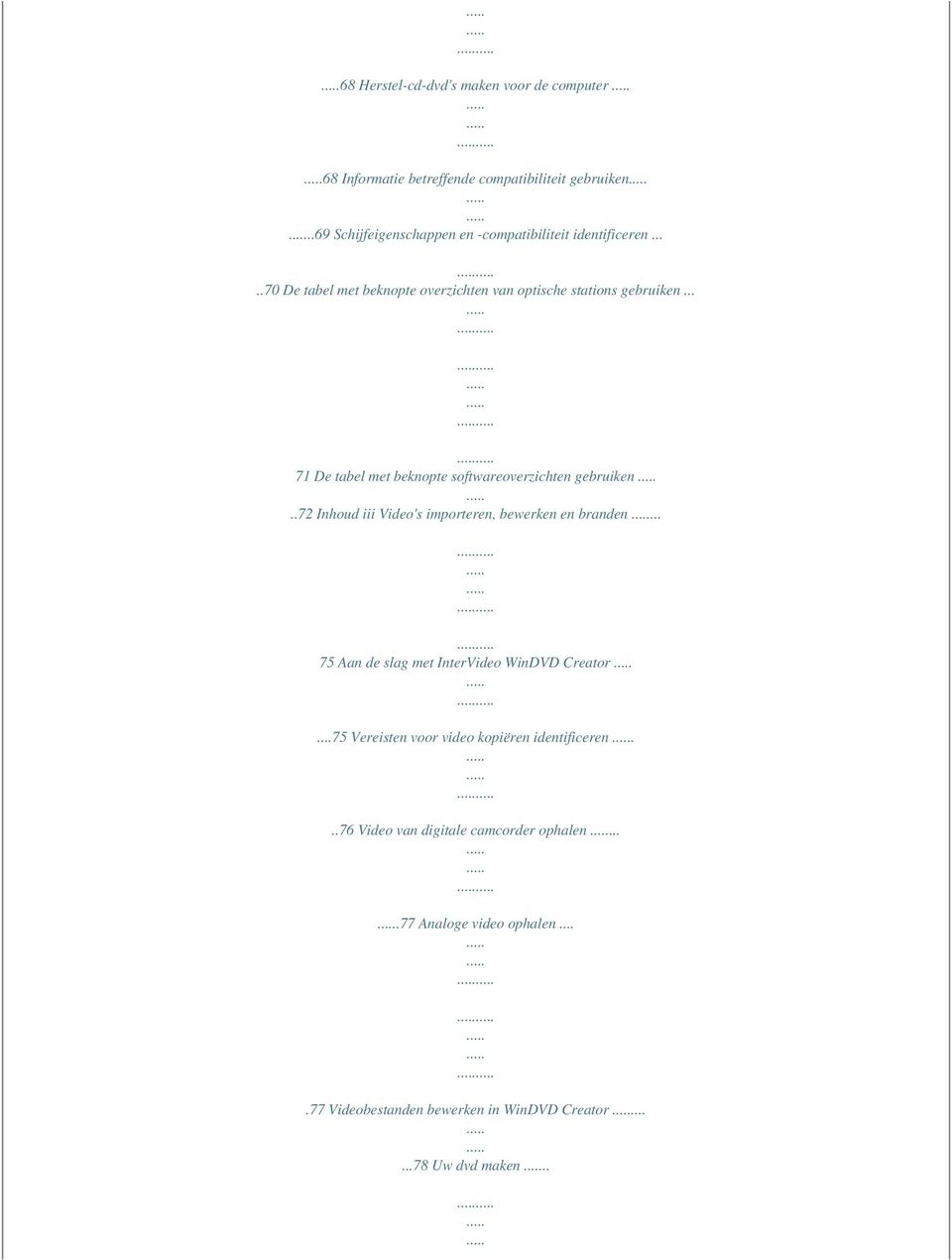 .. 71 De tabel met beknopte softwareoverzichten gebruiken..72 Inhoud iii Video's importeren, bewerken en branden.