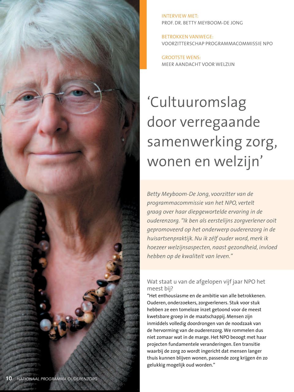 Meyboom-De Jong, voorzitter van de programmacommissie van het NPO, vertelt graag over haar diepgewortelde ervaring in de ouderenzorg.