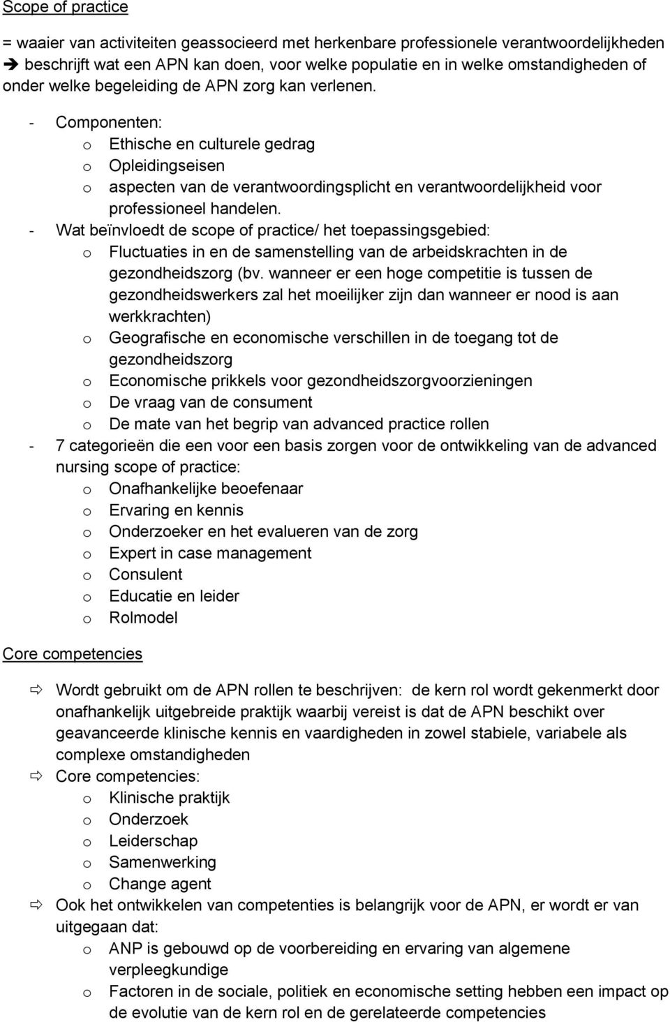 - Wat beïnvloedt de scope of practice/ het toepassingsgebied: o Fluctuaties in en de samenstelling van de arbeidskrachten in de gezondheidszorg (bv.