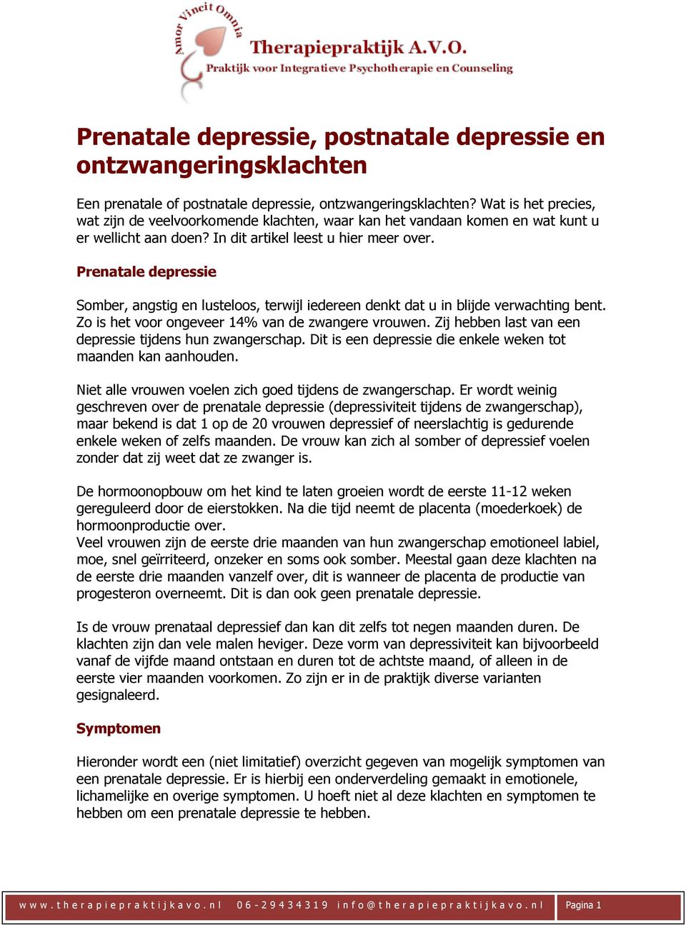 Prenatale depressie Somber, angstig en lusteloos, terwijl iedereen denkt dat u in blijde verwachting bent. Zo is het voor ongeveer 14% van de zwangere vrouwen.