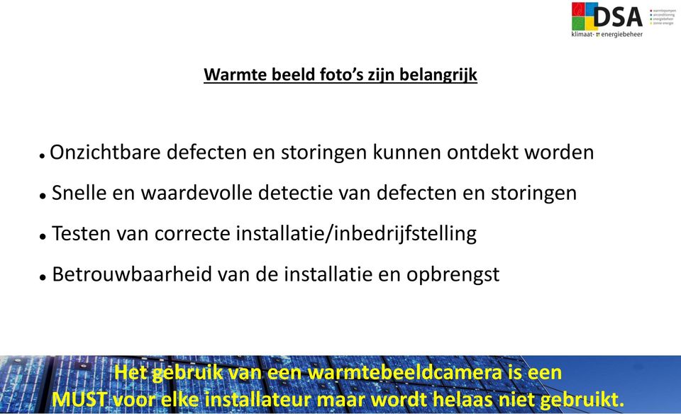 installatie/inbedrijfstelling Betrouwbaarheid van de installatie en opbrengst Het