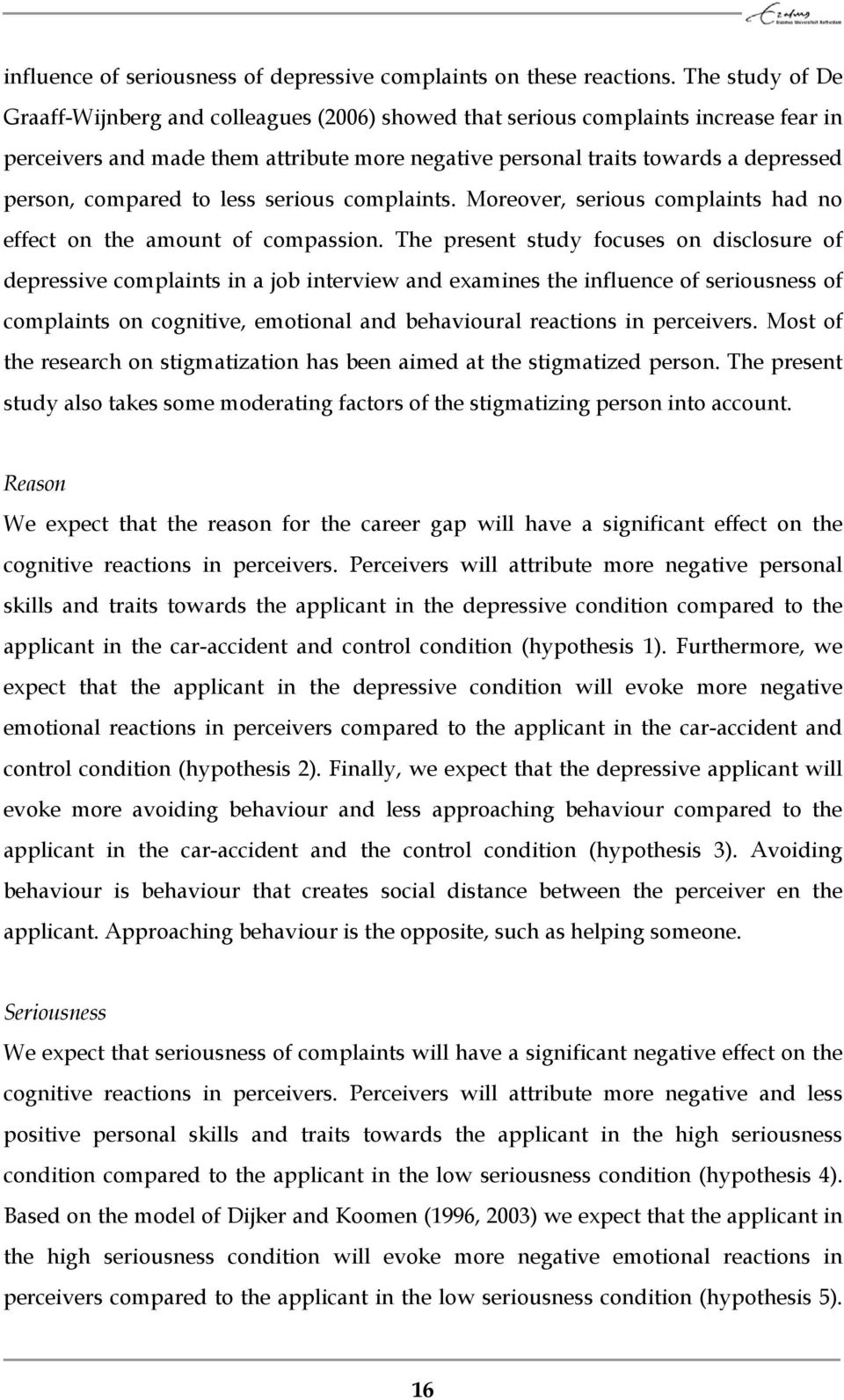 compared to less serious complaints. Moreover, serious complaints had no effect on the amount of compassion.