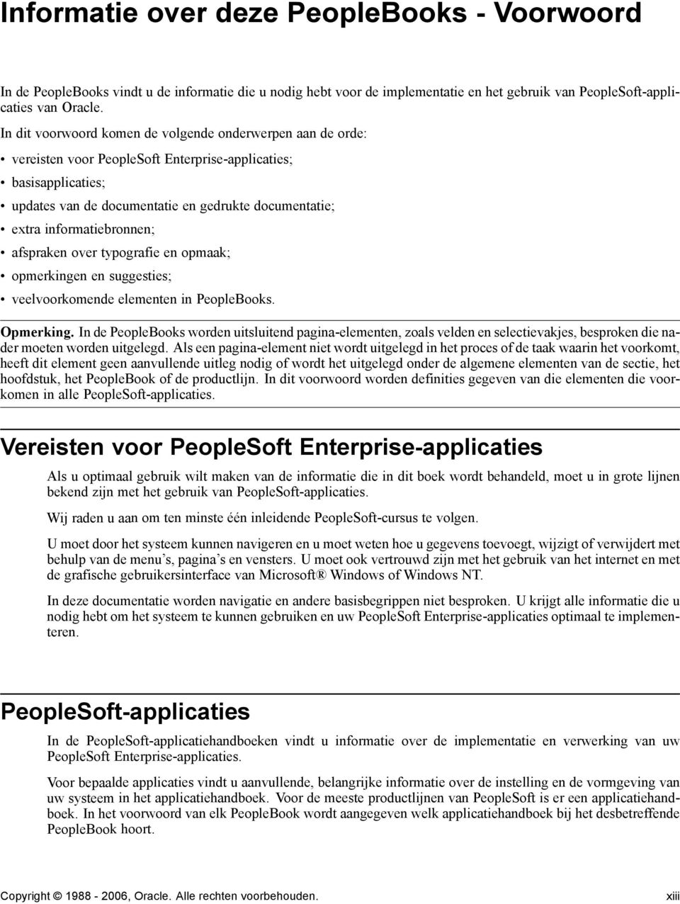 informatiebronnen; afspraken over typografie en opmaak; opmerkingen en suggesties; veelvoorkomende elementen in PeopleBooks. Opmerking.