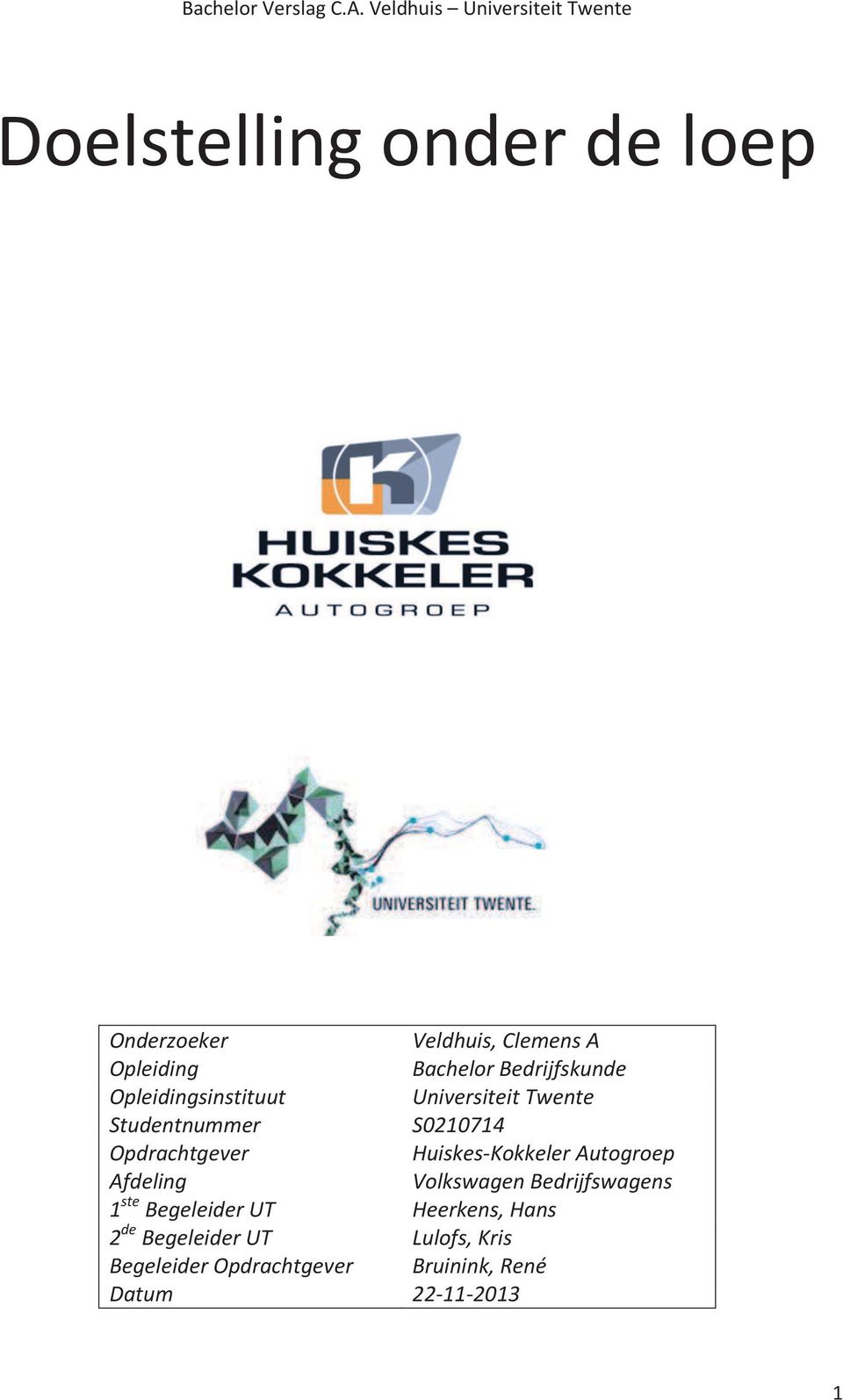 Opdrachtgever Huiskes-Kokkeler Autogroep Afdeling Volkswagen Bedrijfswagens 1 ste
