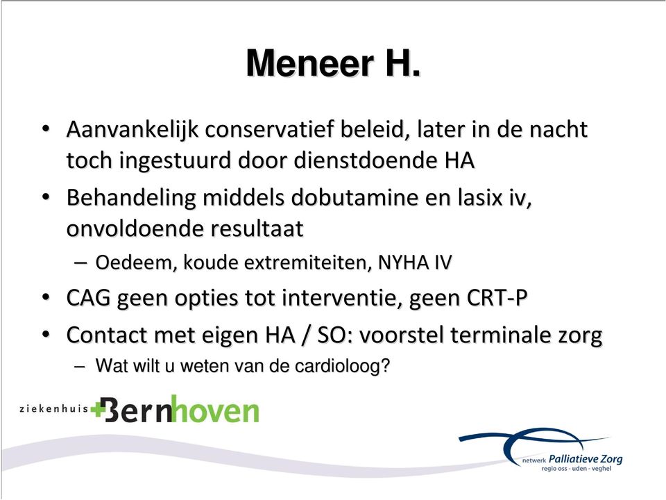 dienstdoende HA Behandeling middels dobutamine en lasix iv, onvoldoende resultaat