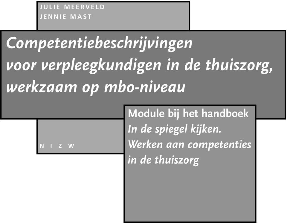 de thuiszorg, werkzaam op mbo-niveau N I Z W Module