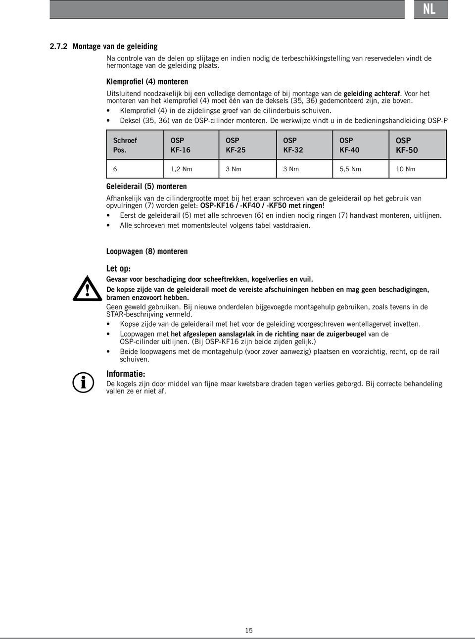 Voor het monteren van het klemprofiel (4) moet één van de deksels (35, 36) gedemonteerd zijn, zie boven. Klemprofiel (4) in de zijdelingse groef van de cilinderbuis schuiven.