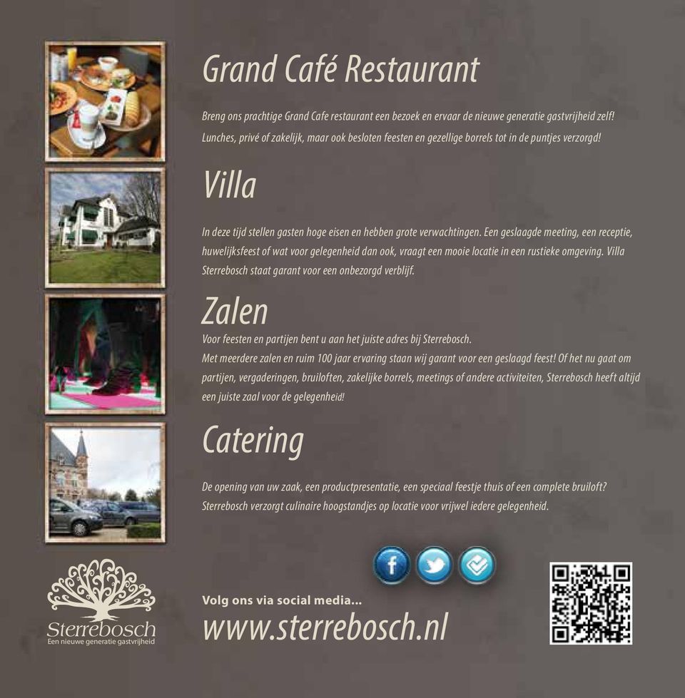 Een geslaagde meeting, een receptie, huwelijksfeest of wat voor gelegenheid dan ook, vraagt een mooie locatie in een rustieke omgeving. Villa Sterrebosch staat garant voor een onbezorgd verblijf.