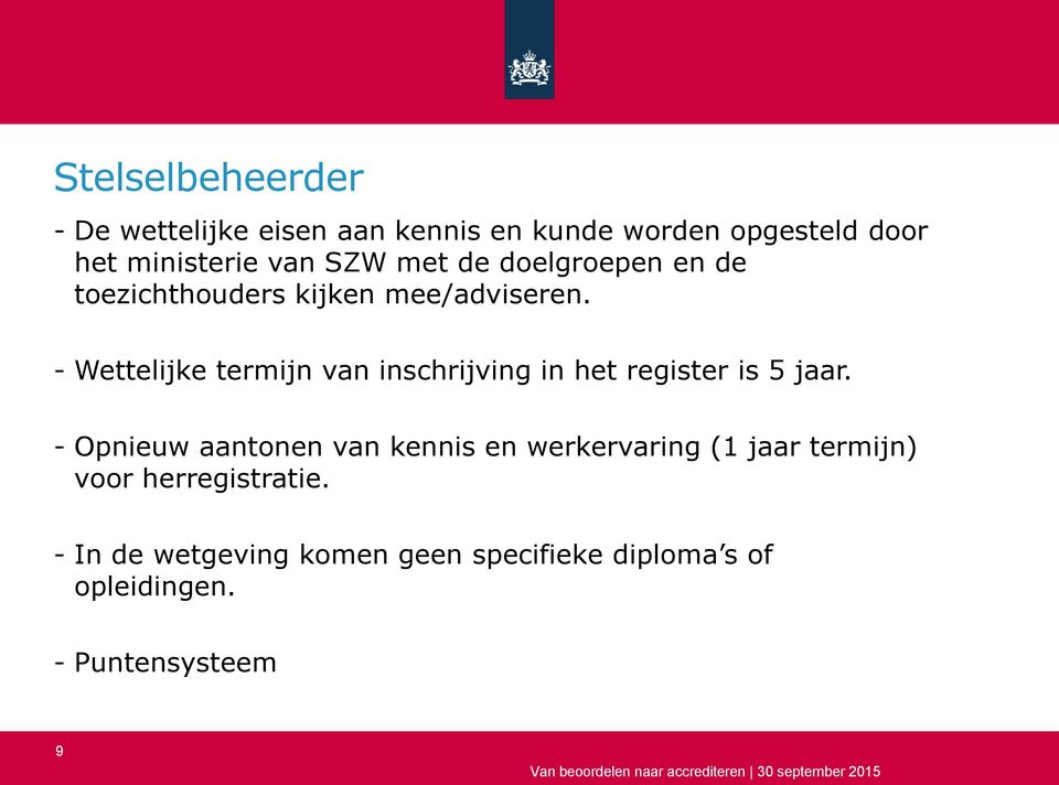 - Wettelijke termijn van inschrijving in het register is 5 jaar.