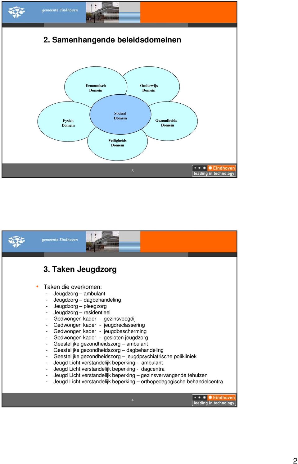 jeugdreclassering - Gedwongen kader - jeugdbescherming - Gedwongen kader - gesloten jeugdzorg - Geestelijke gezondheidszorg ambulant - Geestelijke gezondheidszorg dagbehandeling d -