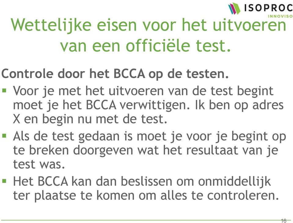 Ik ben op adres X en begin nu met de test.