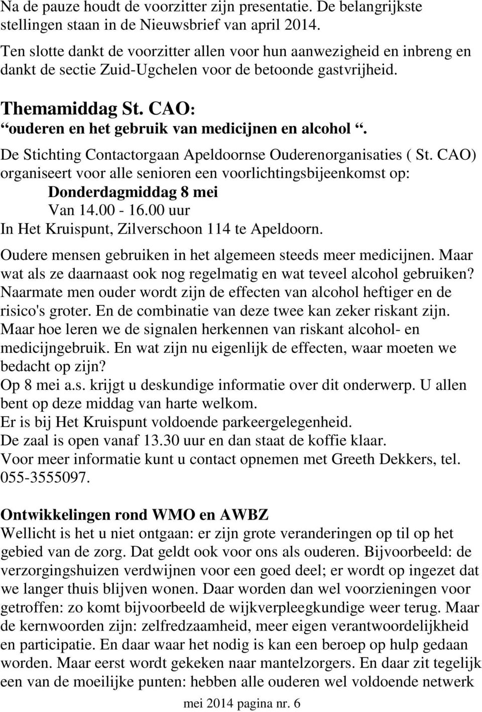 CAO: ouderen en het gebruik van medicijnen en alcohol. De Stichting Contactorgaan Apeldoornse Ouderenorganisaties ( St.